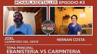 #CharlasDeTaller EP 3 CON HERNAN COSTA // CARPINTERO VS EBANISTA