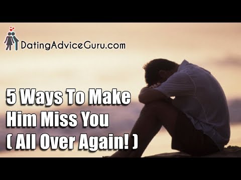 How To Make Him Miss You Want You Again - 5 Ways How To Make Him Miss You Want You Again - 5 Ways