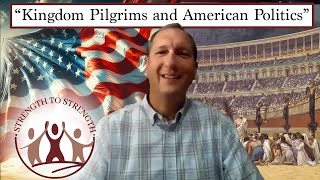 “Kingdom Pilgrims and American Politics” by Brandon Byler