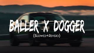 Baller X Dogger lofi (Slowed+Reverd) #sidhumoosewala