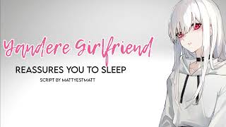 [F4M] Yandere Girlfriend Reassures You To Sleep [Cuddles] [Willing Listener] [Audio Roleplay]