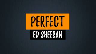 Perfect - Ed Sheeran (Lyrics) [HQ Audio]