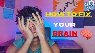 HOW TO REFRESH YOUR MIND ( RESET YOUR BRAIN ) TAHA