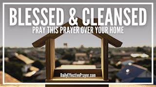 Prayer For House Blessing, Cleaning, Cleansing | Your Home Is Blessed