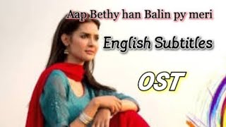 Aap bethy han Balin py meri by Zamad Baig| Ost| Dhani ost| Lyrics with English Subtitles