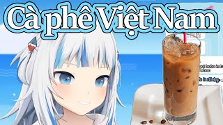 【Hololive Vietsub】Gura uống cà phê sữa đá Việt Nam