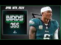 Birds 365: A Philadelphia Eagles Show | Tuesday April 16th, 2024