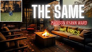 The Same (w/Lyrics) ~ Madison Ryann Ward