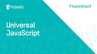 Universal JavaScript: Fluent 2016