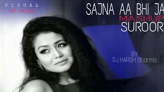 Sajna Aa Bhi Ja X Suroor - DJ HARSH SHARMA | Rahul Jain | Bilal Saeed | Naha Kakar | Nexus