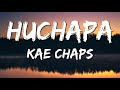 Kae Chaps Huchapa Lyrics 🎵