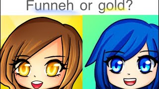 Gold or funneh..?