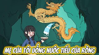 Mẹ Của Tôi Uống Nước Tiểu Của Rồng | HH Xuyên Không