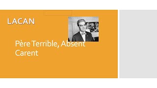 Lacan : Père terrible, Absent, Carent