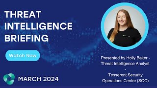 Tesserent | Threat Intelligence Briefing | March 2024