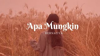 Apa Mungkin-Bernadya (Lyrics)