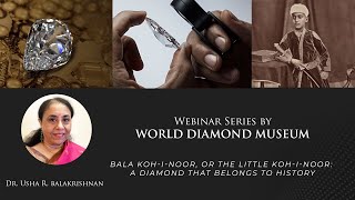 Bala Koh-i-noor, or the Little Kohinoor: A Diamond that belongs to History by Dr. Usha Balakrishnan