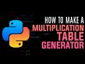 PYTHON | How to make a Simple Multiplication Table Generator!