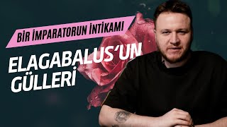 Bir İmparatorun İntikamı: Elagabalus'un Gülleri