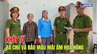 Bà chủ và bảo mẫu Mái ấm Hoa Hồng bị khởi tố