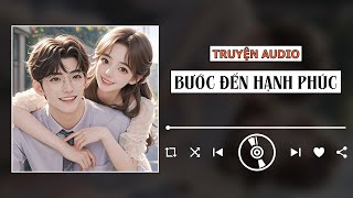 TRUYỆN AUDIO - BƯỚC ĐẾN HẠNH PHÚC | TDCX