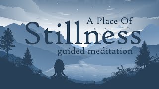 A Place of Stillness 10 Minute Guided Meditation