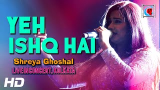 Yeh Ishq Hai | Jab We Met | Kareena Kapoor, Shahid Kapoor  | Shreya Ghoshal | Live Concert | Kolkata