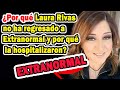 ¿Por qué Laura Rivas no ha Regresado a Extranormal y por qué la Hospitalizaron?