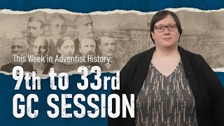 Adventist History: General Conference Sessions (and other stories)