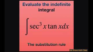 Evaluate the Integral sec^3 x tan x dx with substitution rule