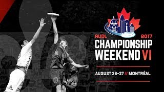 2017 AUDL CHAMPIONSHIP WEEK END | Montréal, Québec, Canada  | Ultimate frisbee