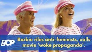 Barbie riles anti feminists, calls movie 'woke propaganda'