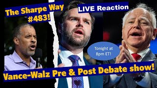 Sharpe Way # 483! Vance-Walz Pre \u0026 Post Presidential Debate Show! LIVE Reaction!