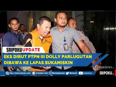 KPK Jebloskan Eks Dirut PTPN III Dolly Parlugutan Pulungan Ke Lapas ...