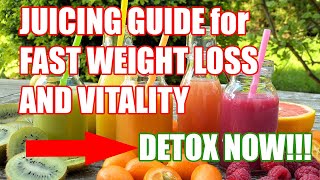 JUICING for FAST WEIGHT LOSS and VITALITY SUPER GUIDE (detox your body)