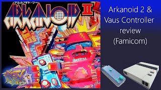 Arkanoid 2 \u0026 Vaus Controller Review (Famicom)