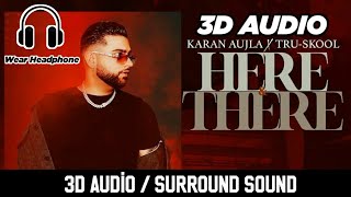 KARAN AUJLA : Here & There [3D Song] | BTFU 8D Audio | New Punjabi Songs 2021 | 8d 3D Punjabi Songs