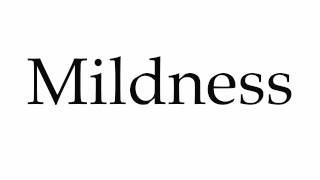 How to Pronounce Mildness