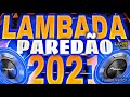 lambada nova o melhor do lambadÃo paredÃo 2021