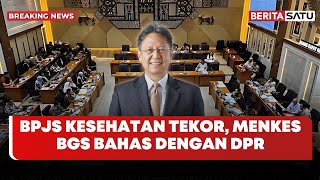 🔴 Breaking News | BPJS Kesehatan Tekor, Menkes BGS Bahas dengan DPR