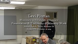 Levi Pitman Missionary to Vanuatu Presentation and Testimony of Ministry Work Sun PM Dec 22 2024