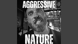 AGGRESSIVE NATURE