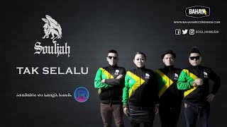 Souljah - Tak Selalu Official Audio