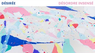 Désirée - Désordre insensé [Vidéo Audio]