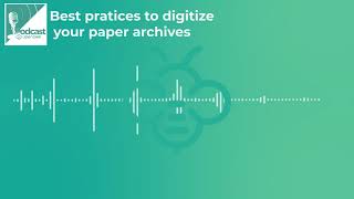 Podcast: Best practices to Digitize your paper archives | DMS software solutions