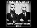 Dandi & Ugo dj set -  2015 12 - Techno December