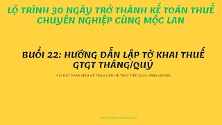 BUỔI 22: HƯỚNG DẪN LẬP TỜ KHAI THUẾ GTGT THÁNG/QUÝ