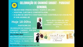 CELEBRAÇÃO DE CHANUKÁ - E EREV SHABAT - PARASHAT SEMANAL