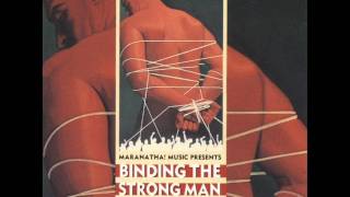 Maranatha! Singers - Binding The Strong Man