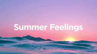 Summer Feelings 🌞 - Chill House Mix 🌴
